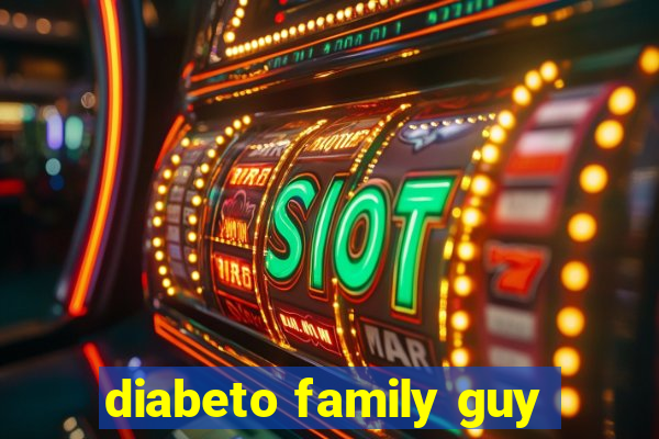 diabeto family guy